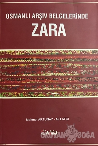 Osmanlı Arşiv Belgelerinde Zara - Mehmet Artunay - Alfa Aktüel Yayınla