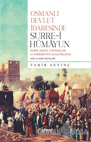 Osmanlı Devlet İdaresinde Surre-i Hümayun - Tahir Sevinç - İdeal Kültü
