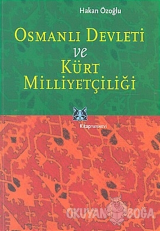 Osmanlı Devleti ve Kürt Milliyetçiliği - Hakan Özoğlu - Kitap Yayınevi
