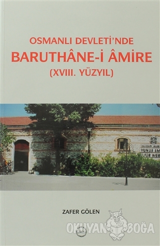 Osmanlı Devleti'nde Baruthane-i Amire - Zafer Gölen - Türk Tarih Kurum