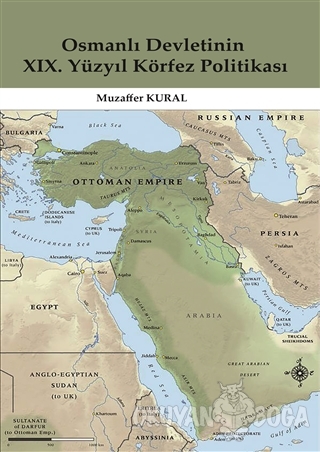Osmanlı Devletinin 19. Yüzyıl Körfez Politikası - Muzaffer Kural - İra