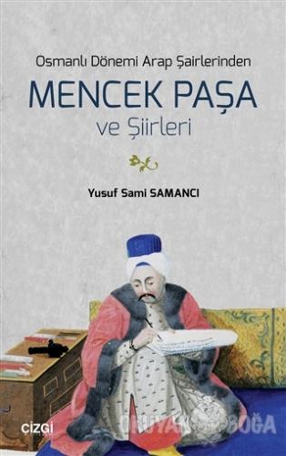 Osmanlı Dönemi Arap Şairlerinden Mencek Paşa ve Şiirleri - Yusuf Sami 