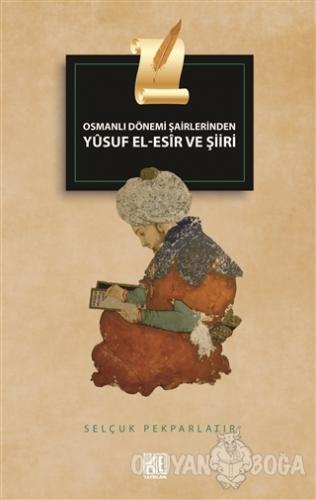 Osmanlı Dönemi Şairlerinden Yusuf El-Esir ve Şiiri - Selçuk Pekparlatı