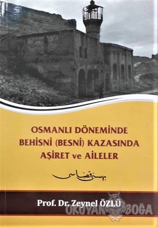 Osmanlı Döneminde Behisni (Besni) Kazasında Aşiret ve Aileler - Zeynel