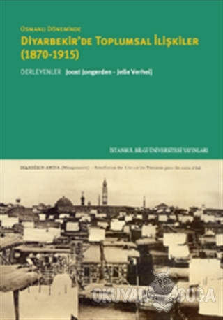 Osmanlı Döneminde Diyarbekir'de Toplumsal İlişkiler (1870-1915)