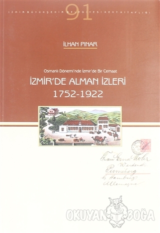 Osmanlı Dönemi'nde İzmir'de Bir Cemaat İzmir'de Alman İzleri 1752-1922