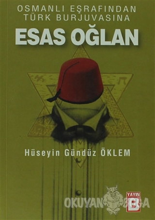 Osmanlı Eşrafından Türk Burjuvasına Esas Oğlan - Hüseyin Gündüz Öklem 