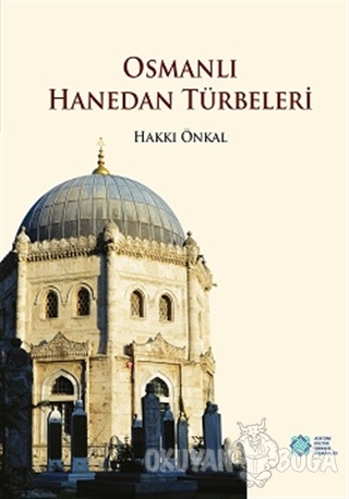 Osmanlı Hanedan Türbeleri (Ciltli) - Hakkı Önkal - Atatürk Kültür Merk