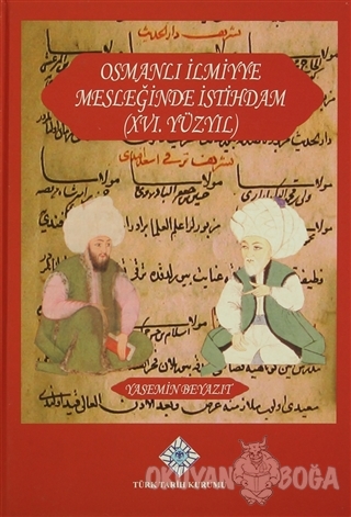 Osmanlı İlmiyye Mesleğinde İstihdam (XVI.Yüzyıl) (Ciltli) - Yasemin Be