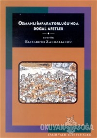 Osmanlı İmparatorluğu'nda Doğal Afetler - Elizabeth A. Zachariadou - T