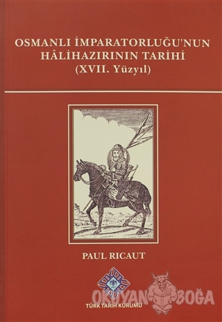 Osmanlı İmparatorluğu'nun Halihazırının Tarihi 17. Yüzyıl - Paul Ricau