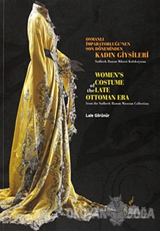 Osmanlı İmparatorluğu'nun Son Döneminden Kadın Giysileri - Derleme - A