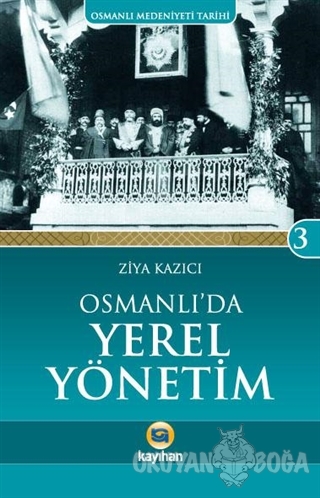Osmanlı Medeniyeti Tarihi 3: Osmanlı'da Yerel Yönetim