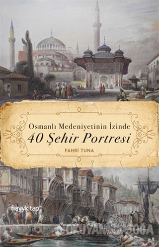 Osmanlı Medeniyetinin İzinde 40 Şehir Portresi