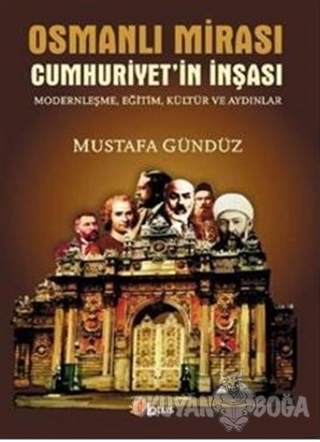 Osmanlı Mirası Cumhuriyetin İnşası Modernleşme, Eğitim, Kültür ve Aydı