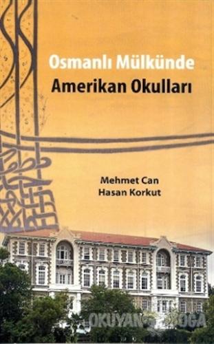 Osmanlı Mülkünde Amerikan Okulları - Mehmet Can - Yalın Yayıncılık