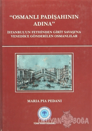 Osmanlı Padişahının Adına (Ciltli) - Maria Pia Pedani - Türk Tarih Kur