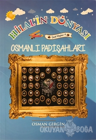 Osmanlı Padişahları - Hilal'in Dünyası - Osman Girgin - Yazarın Kendi 