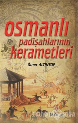 Osmanlı Padişahlarının Kerametleri - Ömer Altıntop - My Kitap Yayıncıl