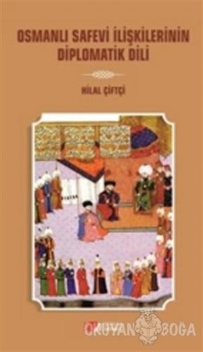 Osmanlı Safevi İlişkilerinin Diplomatik Dili - Hilal Çiftçi - Berikan 