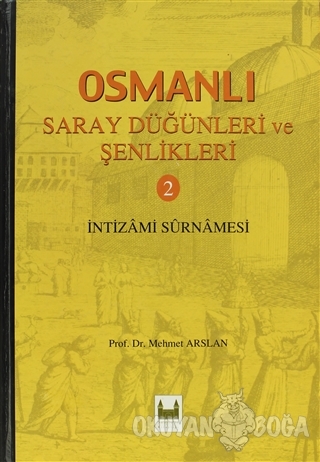 Osmanlı Saray Düğünleri ve Şenlikleri 2 (Ciltli) - Mehmet Arslan - Sar