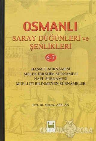 Osmanlı Saray Düğünleri ve Şenlikleri 6-7 (Ciltli) - Mehmet Arslan - S