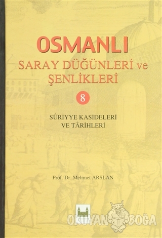 Osmanlı Saray Düğünleri ve Şenlikleri 8 (Ciltli) - Mehmet Arslan - Sar