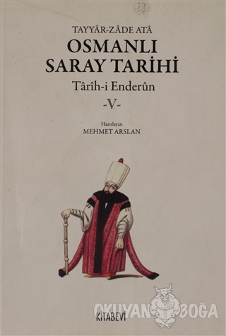 Osmanlı Saray Tarihi 5.Cilt - Tayyar-Zade Ata - Kitabevi Yayınları