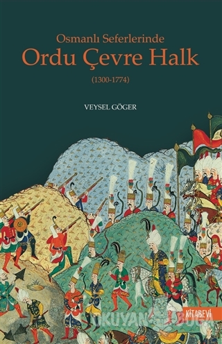 Osmanlı Seferlerinde Ordu Çevre Halk (1300-1774) - Veysel Göger - Kita