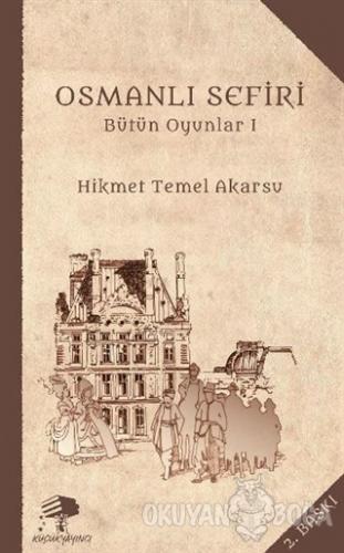 Osmanlı Sefiri - Hikmet Temel Akarsu - Küçük Yayıncı Yayınevi