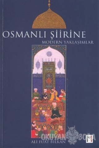 Osmanlı Şiirine Modern Yaklaşımlar - Ali Fuat Bilkan - Leyla ile Mecnu