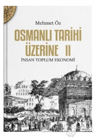 Osmanlı Tarihi Üzerine: 2 - Mehmet Öz - Cedit Neşriyat