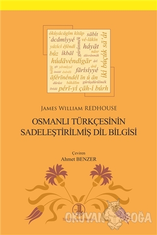Osmanlı Türkçesinin Sadeleştirilmiş Dil Bilgisi - James William Redhou