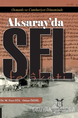 Osmanlı ve Cumhuriyet Döneminde Aksaray'da Sel Felaketi - Mustafa Fıra