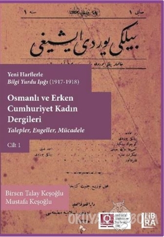 Osmanlı ve Erken Cumhuriyet Kadın Dergileri Cilt 1 - Birsen Talay Keşo