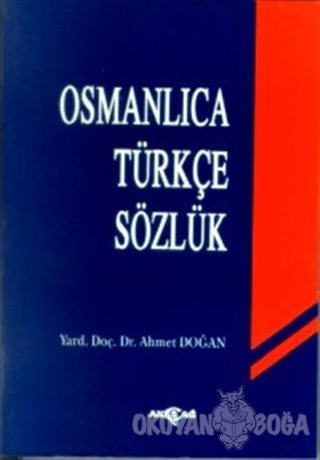Osmanlıca Türkçe Sözlük - Ahmet Doğan - Akçağ Yayınları - Ders Kitapla