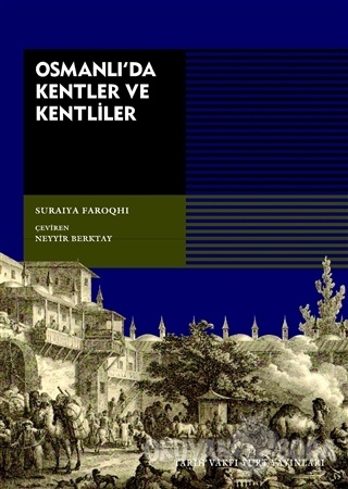Osmanlı'da Kentler ve Kentliler - Suraiya Faroqhi - Tarih Vakfı Yurt Y