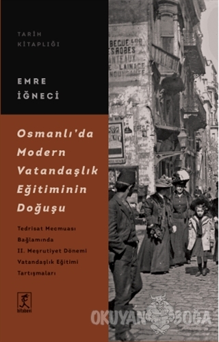 Osmanlı'da Modern Vatandaşlık Eğitiminin Doğuşu - Emre İğneci - Hitabe
