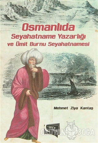 Osmanlıda Seyahatname Yazarlığı ve Ümit Burnu Seyahatnamesi - Mehmet Z