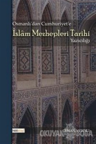 Osmanlı'dan Cumhuriyet'e İslam Mezhepleri Tarihi Yazıcılığı - Osman Ay