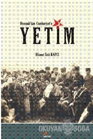 Osmanlı'dan Cumhuriyet'e Yetim - Hikmet Zeki Kapcı - Kriter Yayınları