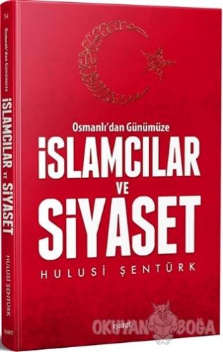 Osmanlı'dan Günümüze İslamcılar ve Siyaset - Hulusi Şentürk - İşaret Y