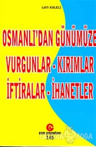 Osmanlı'dan Günümüze Vurgunlar - Kırımlar - İftiralar - İhanetler - Lü