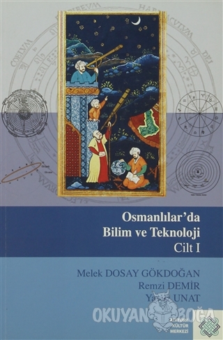 Osmanlılar'da Bilim Ve Teknoloji Cilt: 1 - Melek Dosay Gökdoğan - Atat