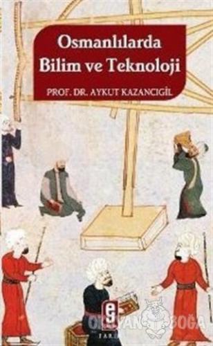 Osmanlılarda Bilim ve Teknoloji - Aykut Kazancıgil - Etkileşim Yayınla