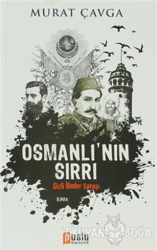 Osmanlı'nın Sırrı - Murat Çavga - Puslu Yayıncılık
