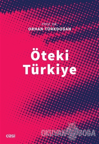 Öteki Türkiye - Orhan Türkdoğan - Çizgi Kitabevi Yayınları