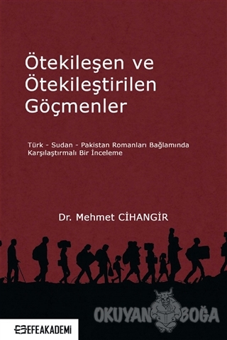 Ötekileşen ve Ötekileştirilen Göçmenler - Mehmet Cihangir - Efe Akadem