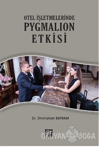 Otel İşletmelerinde Pygmalion Etkisi - Ümmühan Bayram - Gazi Kitabevi