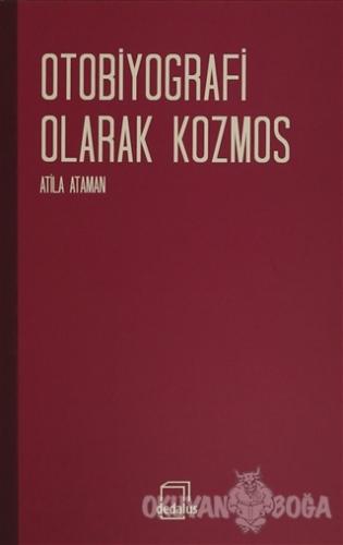Otobiyografi Olarak Kozmos - Atila Ataman - Dedalus Kitap